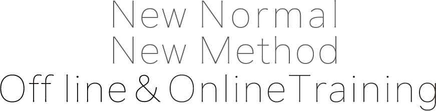 New Normal New Method Off line＆OnlineTraining